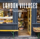 London Villages : Explore the City's Best Local Neighbourhoods - eBook