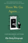 Here We Go Again... : Unpublished Letters to the Daily Telegraph - eBook