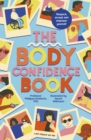 The Body Confidence Book : Respect, accept and empower yourself - eBook