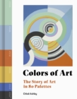 Colors of Art : The Story of Art in 80 Palettes - eBook