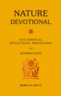 Nature Devotional : Eco-spiritual reflections, meditations and affirmations - Book