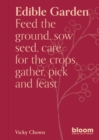 Edible Garden : Bloom Gardener's Guide: Feed the ground, sow seed, care for the crops, gather, pick and feast Volume 7 - Book