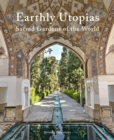 Earthly Utopias : Sacred Gardens of the World - Book