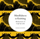 Mindfulness in Knitting : Meditations on Craft & Calm - eBook