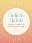 Holistic Habits : Build your best life one small change at a time - Book