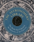 Astronomers' Library : The Books that Unlocked the Mysteries of the Universe - eBook