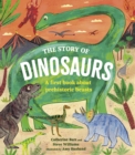 The Story of Dinosaurs : A first book about prehistoric beasts - Book