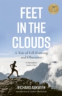 Feet in the Clouds : 20th Anniversary Edition - A Tale of Fell-Running and Obsession - Book