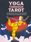 Yoga through Tarot Cards : 50 embodied practices inspired by the major & minor arcana - eBook