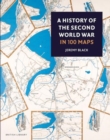 A History of the Second World War in 100 Maps - Book