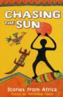 Chasing the Sun: Stories from Africa - Book