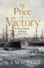 The Price of Victory : A Naval History of Britain: 1815 – 1945 - Book