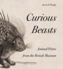 Curious Beasts : Animal Prints from the British Museum - Book