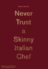 Massimo Bottura, Never Trust A Skinny Italian Chef - Book