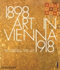 Art in Vienna 1898-1918 : Klimt, Kokoschka, Schiele and Their Contemporaries - Book