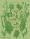 The Garden Chef : Recipes and Stories from Plant to Plate - Book