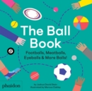 The Ball Book : Footballs, Meatballs, Eyeballs & More Balls! - Book