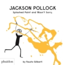 Jackson Pollock Splashed Paint And Wasn't Sorry. - Book