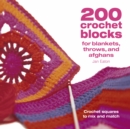 200 Crochet Blocks for Blankets, Throws and Afghans : Crochet Squares to Mix-and-Match - Book