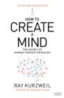 How to Create a Mind : The Secret of Human Thought Revealed - Book