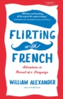 Flirting with French : Adventures in Pursuit of a Language - Book