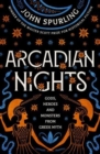 Arcadian Nights : Gods, Heroes and Monsters from Greek Myth - from the winner of the Walter Scott Prize for Historical Fiction - Book