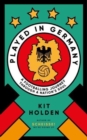Played in Germany : A Footballing Journey Through a Nation's Soul - Book