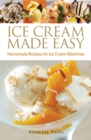 Ice Cream Made Easy : Homemade Recipes for Ice Cream Machines - Book