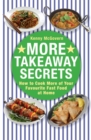 More Takeaway Secrets : How to Cook More of your Favourite Fast Food at Home - Book