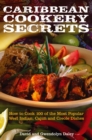 Caribbean Cookery Secrets : How to Cook 100 of the Most Popular West Indian, Cajun and Creole Dishes - eBook