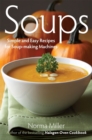 Soups: Simple and Easy Recipes for Soup-making Machines - Book