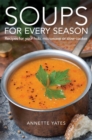Soups for Every Season : Recipes for your hob, microwave or slow-cooker - Book