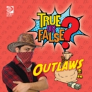 True or False? Outlaws - eBook
