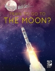Where in the World Can I ... Train to Go to the Moon? - eBook