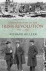 A Short History of the Irish Revolution : 1912 -1927 - Book