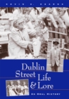 Dublin Street Life and Lore - An Oral History of Dublin's Streets and their Inhabitants - eBook