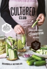 The Cultured Club : Fabulously Funky Fermentation Recipes - Book