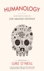 Humanology : A Scientist's Guide to Our Amazing Existence - eBook