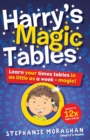 Harry's Magic Tables : Learn your times tables in as little as a week - magic! - Book