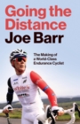 Going the Distance : The Making of a world-class endurance cyclist - eBook