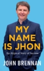 My Name is Jhon : An Atypical Story of Success - eBook