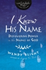 I Know His Name : Discovering Power in the Names of God - eBook