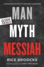 Man, Myth, Messiah : Answering History's Greatest Question - eBook