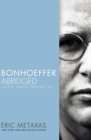 Bonhoeffer Abridged : Pastor, Martyr, Prophet, Spy - eBook