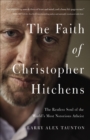 The Faith of Christopher Hitchens : The Restless Soul of the World's Most Notorious Atheist - eBook