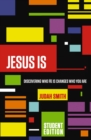 Jesus Is Student Edition : Discovering Who He Is Changes Who You Are - eBook