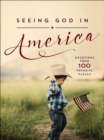 Seeing God in America : Devotions from 100 Favorite Places - eBook