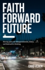 Faith Forward Future : Moving Past Your Disappointments, Delays, and Destructive Thinking - eBook