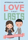 Love That Lasts : How We Discovered God's Better Way for Love, Dating, Marriage, and Sex - eBook