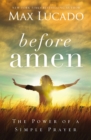 Before Amen : The Power of a Simple Prayer - Book